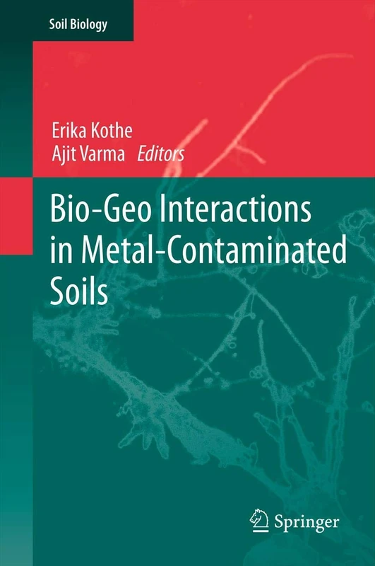 Bio-Geo Interactions in Metal-Contaminated Soils: 31 (Soil Biology, 31)