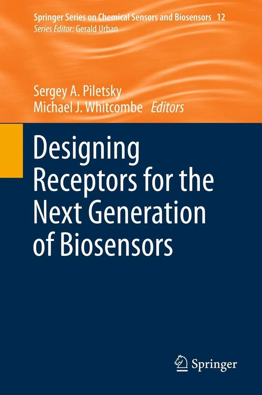 Designing Receptors for the Next Generation of Biosensors: 12 (Springer Series on Chemical Sensors and Biosensors, 12)
