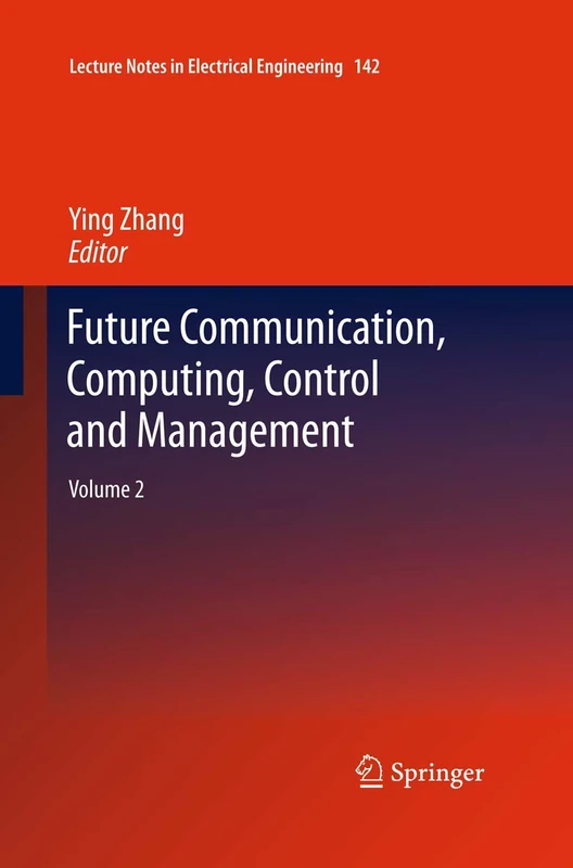 Future Communication, Computing, Control and Management: Volume 2: 142 (Lecture Notes in Electrical Engineering, 142)