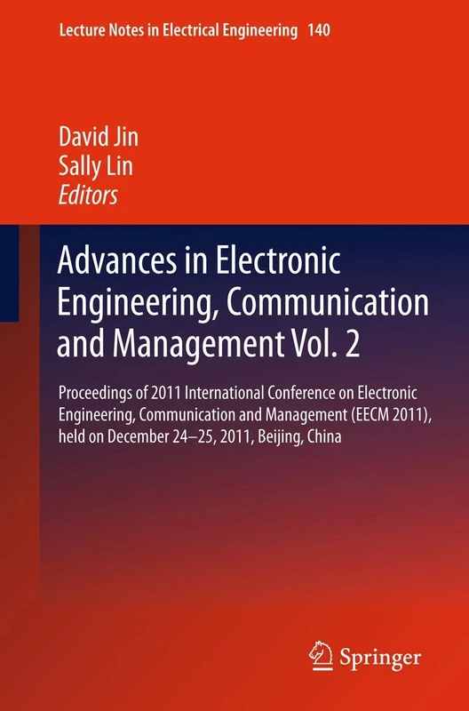 Advances in Electronic Engineering, Communication and Management Vol.2: Proceedings of the EECM 2011 International Conference on Electronic ... Notes in Electrical Engineering, 140)