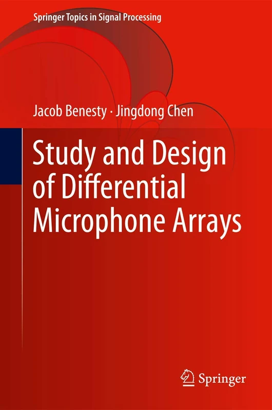 Study and Design of Differential Microphone Arrays: 6 (Springer Topics in Signal Processing, 6)