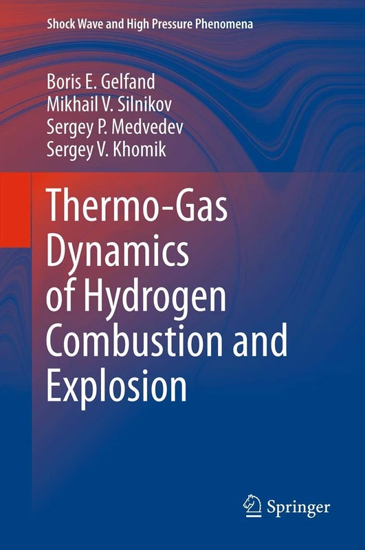 Thermo-Gas Dynamics of Hydrogen Combustion and Explosion (Shock Wave and High Pressure Phenomena)