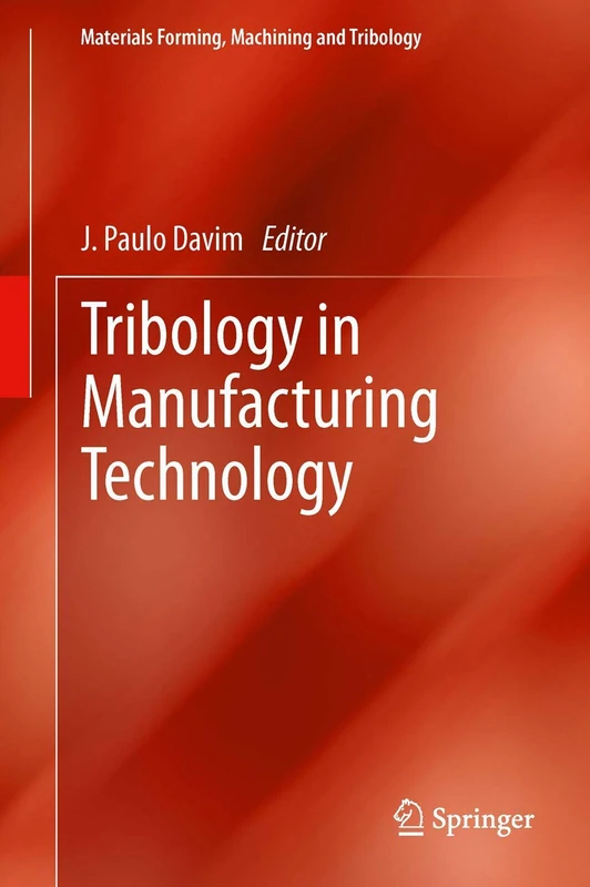 Tribology in Manufacturing Technology (Materials Forming, Machining and Tribology)