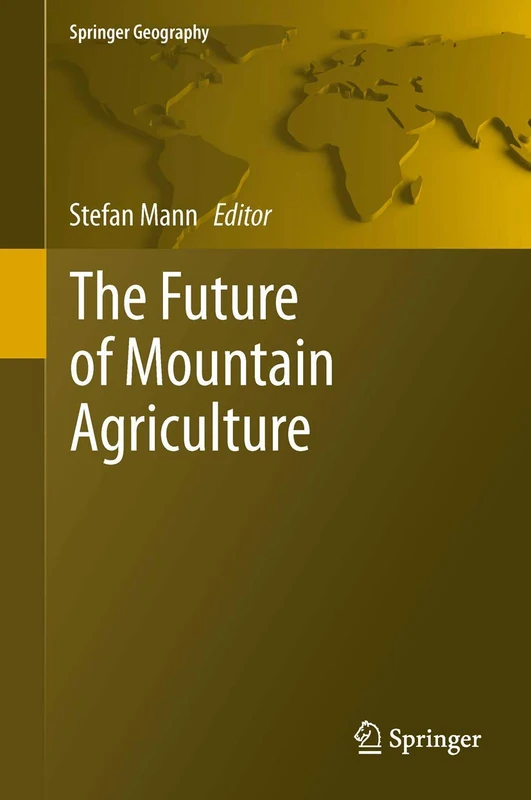 The Future of Mountain Agriculture (Springer Geography)