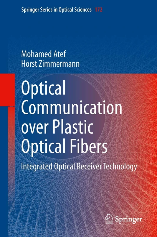 Optical Communication over Plastic Optical Fibers: Integrated Optical Receiver Technology: 172 (Springer Series in Optical Sciences, 172)