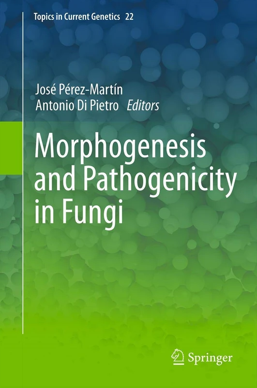 Morphogenesis and Pathogenicity in Fungi: 22 (Topics in Current Genetics, 22)