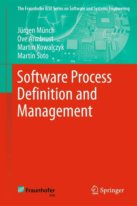Software Process Definition and Management (The Fraunhofer IESE Series on Software and Systems Engineering)