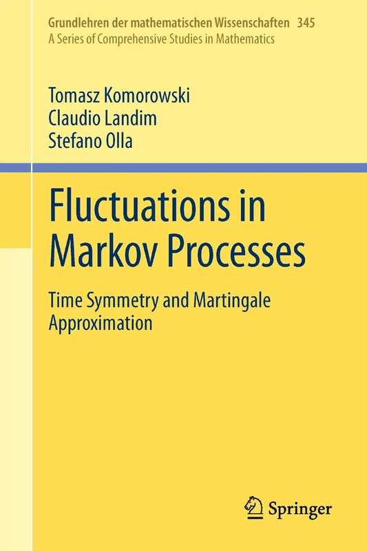 Fluctuations in Markov Processes: Time Symmetry and Martingale Approximation: 345 (Grundlehren der mathematischen Wissenschaften, 345)