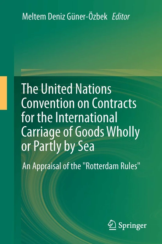 The United Nations Convention on Contracts for the International Carriage of Goods Wholly or Partly by Sea: An Appraisal of the "Rotterdam Rules"