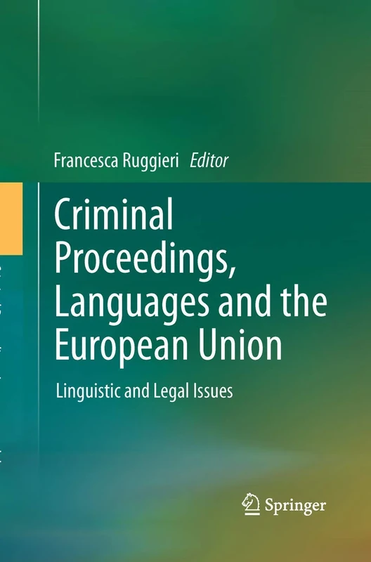 Criminal Proceedings, Languages and the European Union: Linguistic and Legal Issues
