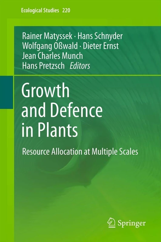 Growth and Defence in Plants: Resource Allocation at Multiple Scales: 220 (Ecological Studies, 220)