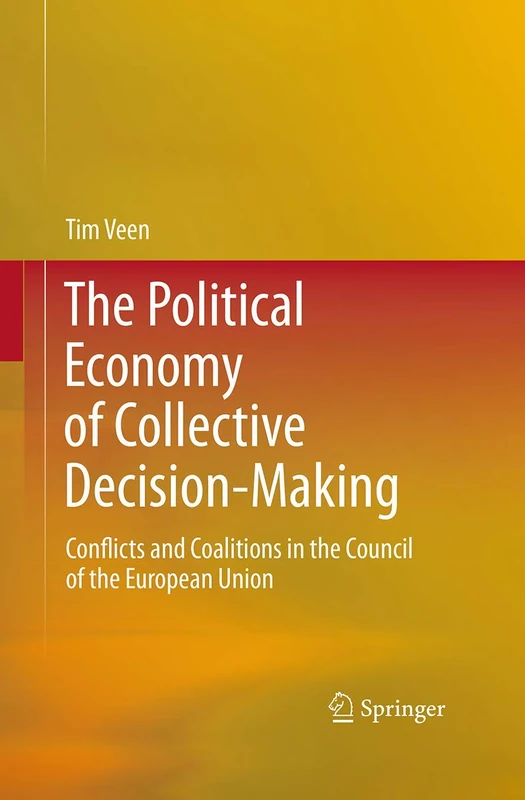 The Political Economy of Collective Decision-Making: Conflicts and Coalitions in the Council of the European Union
