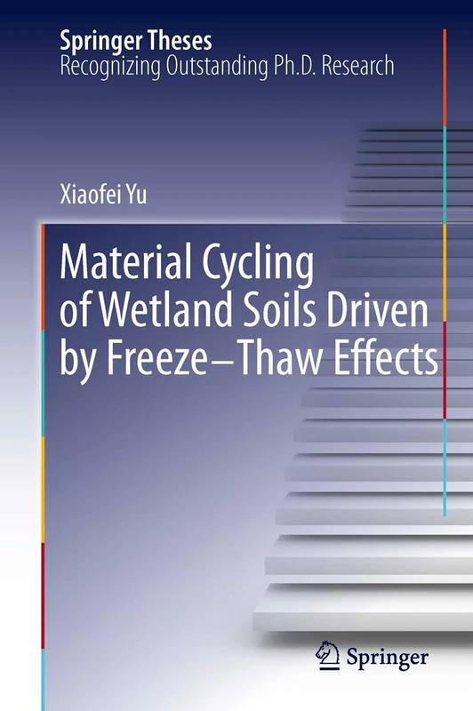 Material Cycling of Wetland Soils Driven by Freeze-Thaw Effects (Springer Theses)