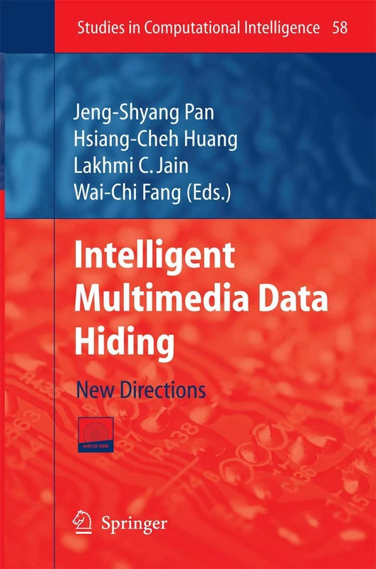 Intelligent Multimedia Data Hiding: New Directions: 58 (Studies in Computational Intelligence, 58)