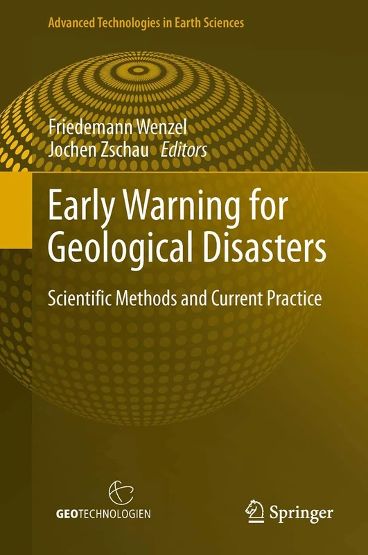 Early Warning for Geological Disasters: Scientific Methods and Current Practice (Advanced Technologies in Earth Sciences)