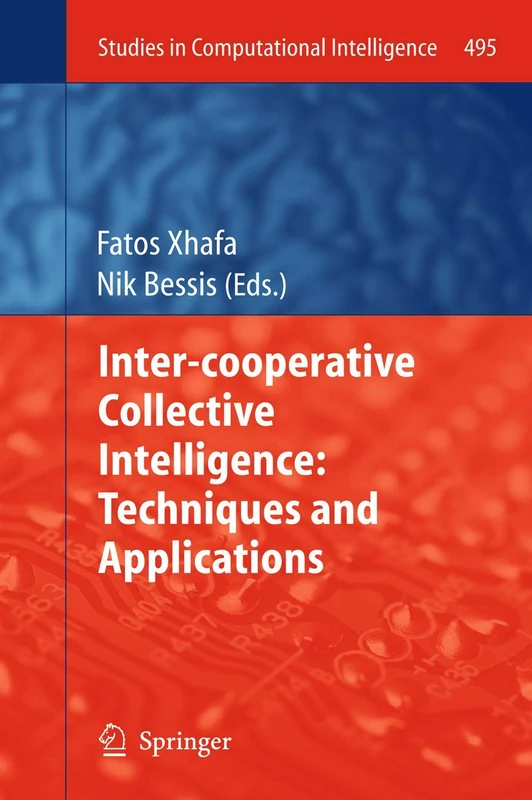 Inter-cooperative Collective Intelligence: Techniques and Applications: 495 (Studies in Computational Intelligence, 495)