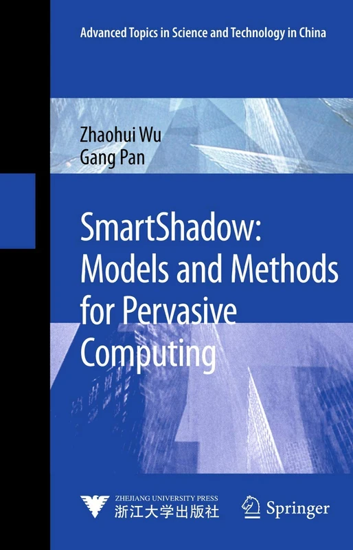 SmartShadow: Models and Methods for Pervasive Computing (Advanced Topics in Science and Technology in China)