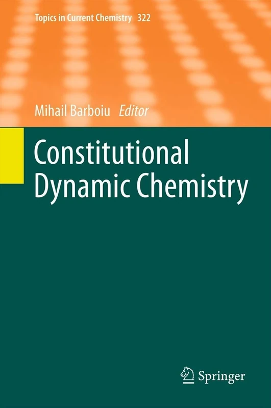 Constitutional Dynamic Chemistry: 322 (Topics in Current Chemistry, 322)