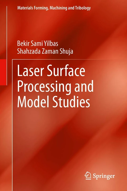 Laser Surface Processing and Model Studies (Materials Forming, Machining and Tribology)