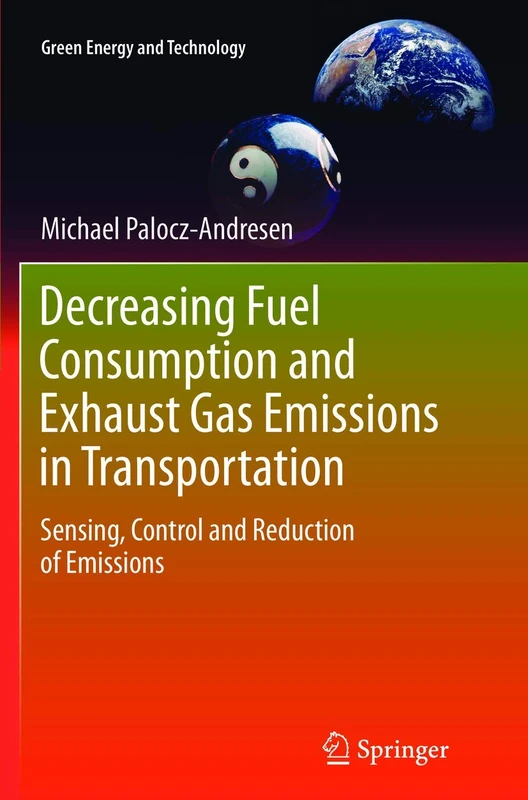 Decreasing Fuel Consumption and Exhaust Gas Emissions in Transportation: Sensing, Control and Reduction of Emissions (Green Energy and Technology)