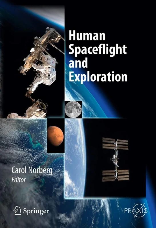 Human Spaceflight and Exploration (Springer Praxis Books)