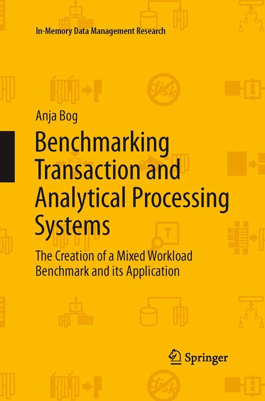 Benchmarking Transaction and Analytical Processing Systems: The Creation of a Mixed Workload Benchmark and its Application (In-Memory Data Management Research)