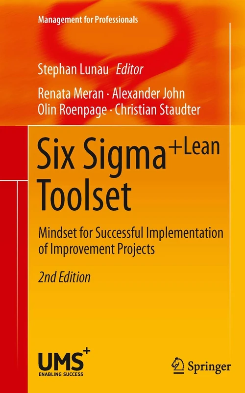 Six Sigma+Lean Toolset: Mindset for Successful Implementation of Improvement Projects (Management for Professionals)