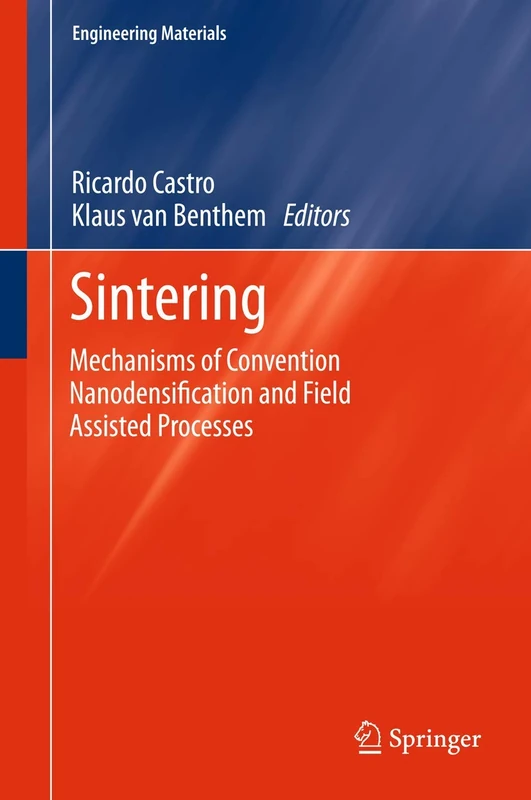 Sintering: Mechanisms of Convention Nanodensification and Field Assisted Processes: 35 (Engineering Materials, 35)