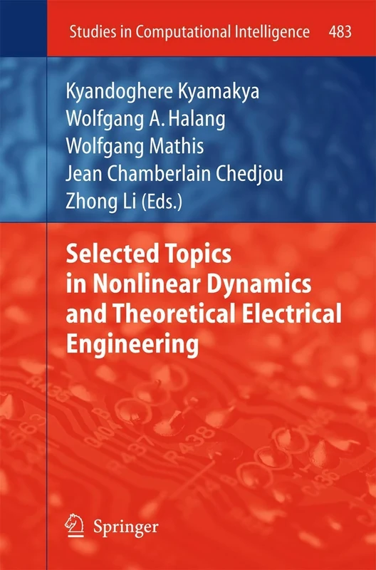 Selected Topics in Nonlinear Dynamics and Theoretical Electrical Engineering: 483 (Studies in Computational Intelligence, 483)