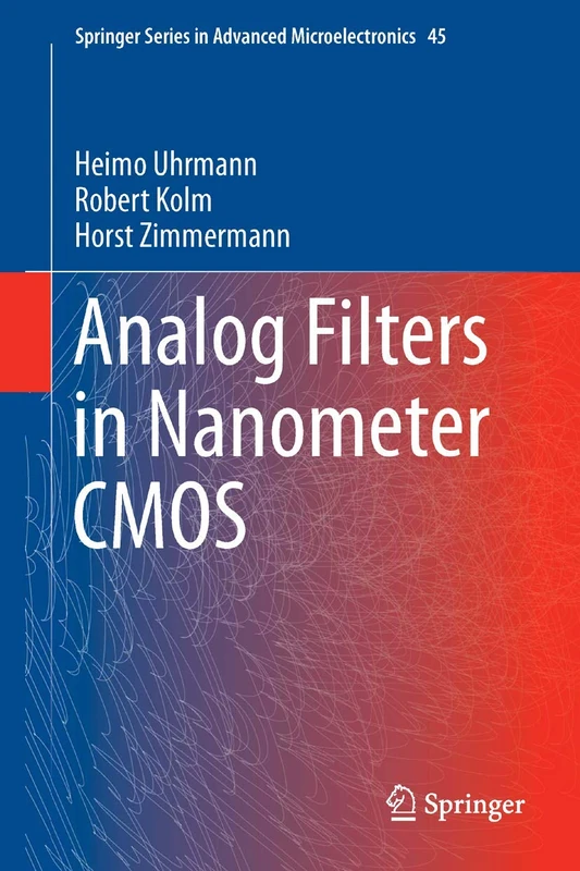Analog Filters in Nanometer CMOS: 45 (Springer Series in Advanced Microelectronics, 45)