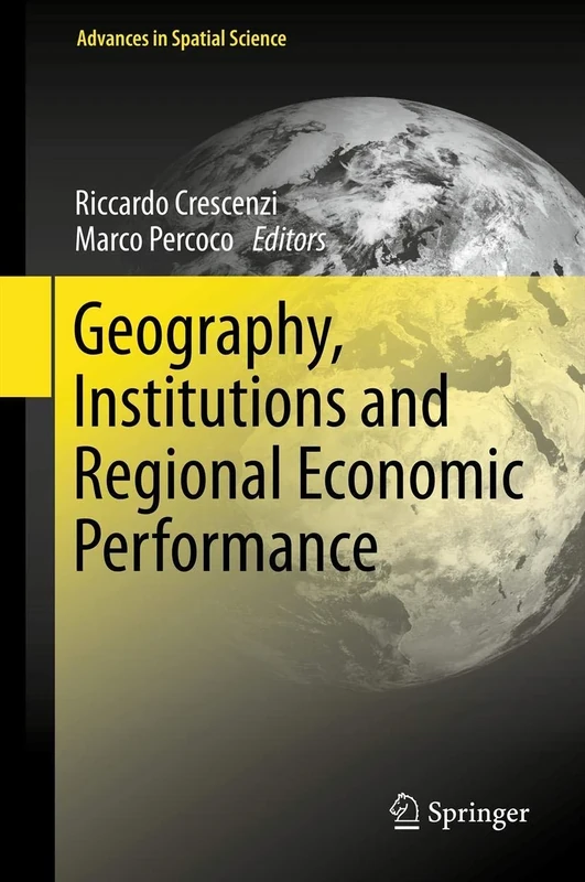 Geography, Institutions and Regional Economic Performance (Advances in Spatial Science)