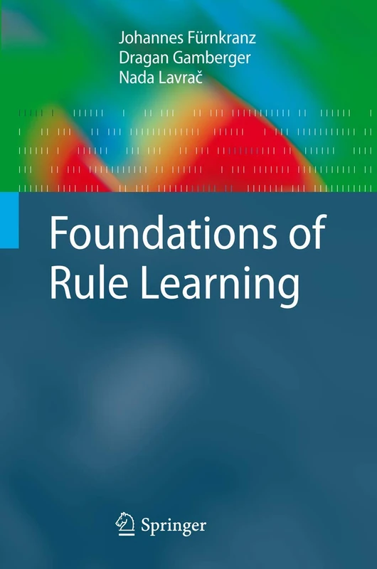Foundations of Rule Learning (Cognitive Technologies)