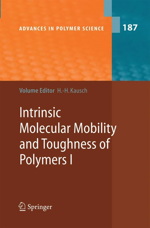 Intrinsic Molecular Mobility and Toughness of Polymers I: 187 (Advances in Polymer Science, 187)