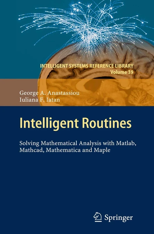 Intelligent Routines: Solving Mathematical Analysis with Matlab, Mathcad, Mathematica and Maple: 39 (Intelligent Systems Reference Library, 39) - Image 1