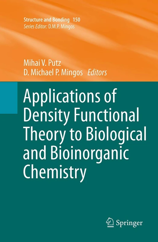 Applications of Density Functional Theory to Biological and Bioinorganic Chemistry: 150 (Structure and Bonding, 150)