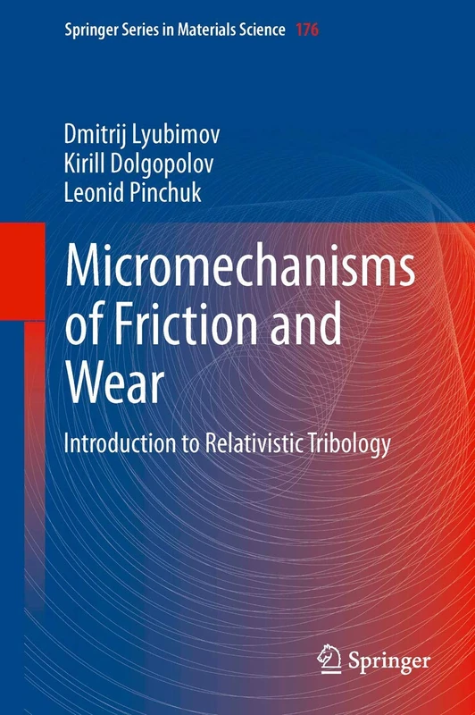 Micromechanisms of Friction and Wear: Introduction to Relativistic Tribology: 176 (Springer Series in Materials Science, 176)