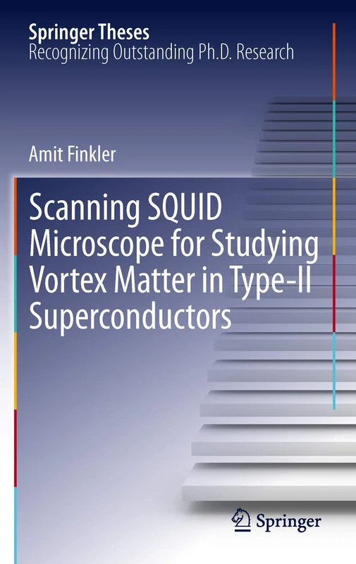 Scanning SQUID Microscope for Studying Vortex Matter in Type-II Superconductors (Springer Theses)