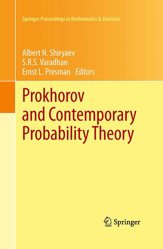 Prokhorov and Contemporary Probability Theory: In Honor of Yuri V. Prokhorov: 33 (Springer Proceedings in Mathematics & Statistics, 33)