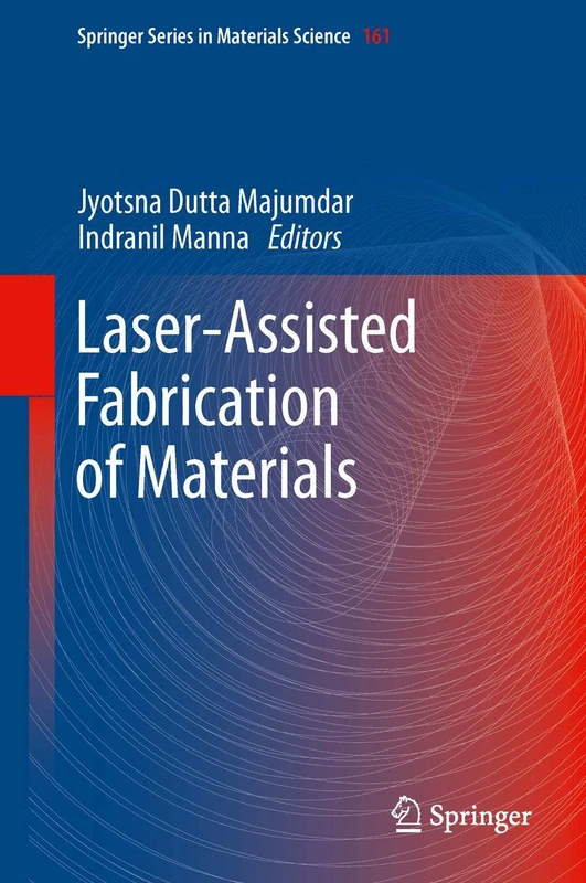Laser-Assisted Fabrication of Materials: 161 (Springer Series in Materials Science, 161)