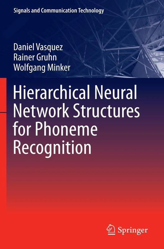 Hierarchical Neural Network Structures for Phoneme Recognition (Signals and Communication Technology)