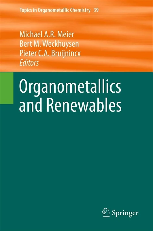Organometallics and Renewables: 39 (Topics in Organometallic Chemistry, 39)
