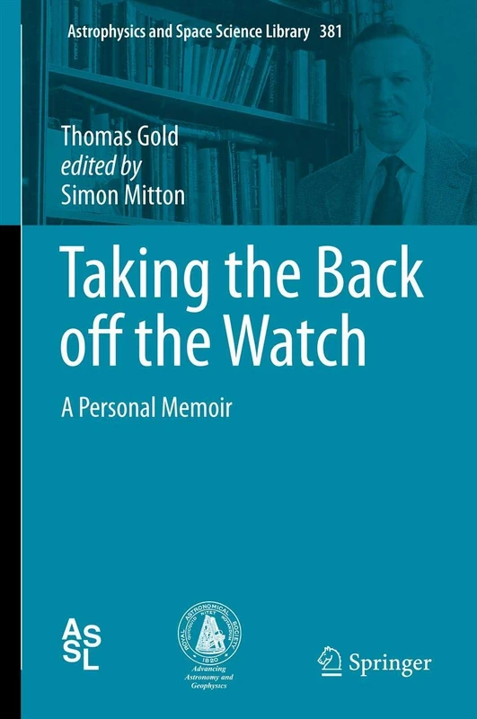 Taking the Back off the Watch: A Personal Memoir: 381 (Astrophysics and Space Science Library, 381) - Image 1