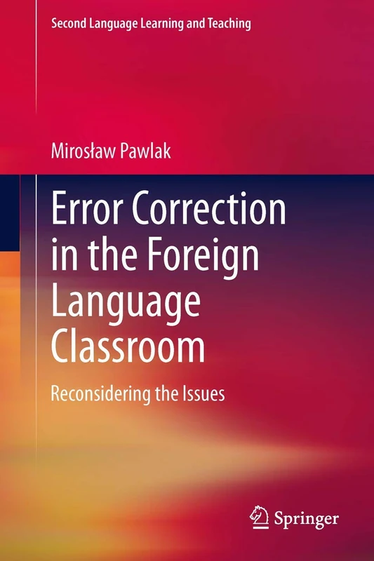 Error Correction in the Foreign Language Classroom: Reconsidering the Issues (Second Language Learning and Teaching)