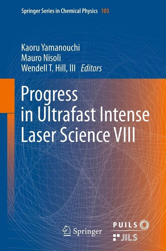 Progress in Ultrafast Intense Laser Science VIII: 103 (Springer Series in Chemical Physics, 103)