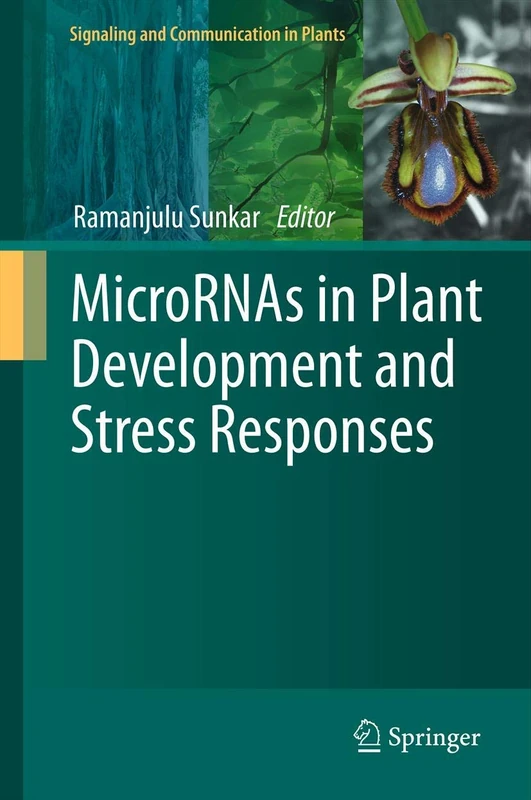 MicroRNAs in Plant Development and Stress Responses: 15 (Signaling and Communication in Plants, 15)