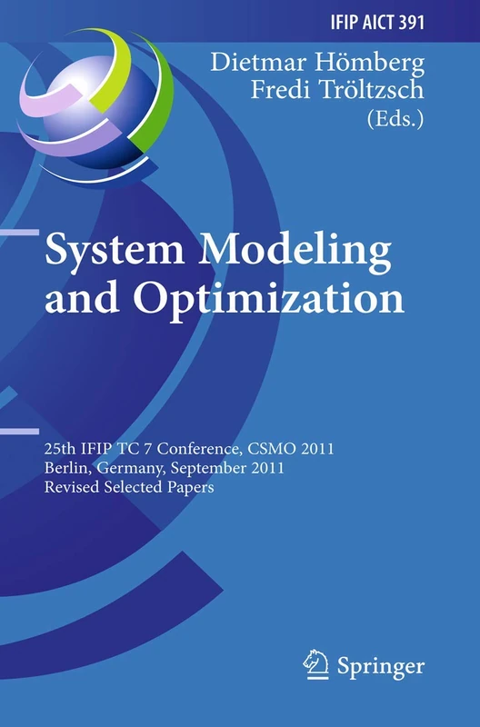 System Modeling and Optimization: 25th IFIP TC 7 Conference, CSMO 2011, Berlin, Germany, September 12-16, 2011, Revised Selected Papers: 391 (IFIP ... and Communication Technology, 391) - Image 1