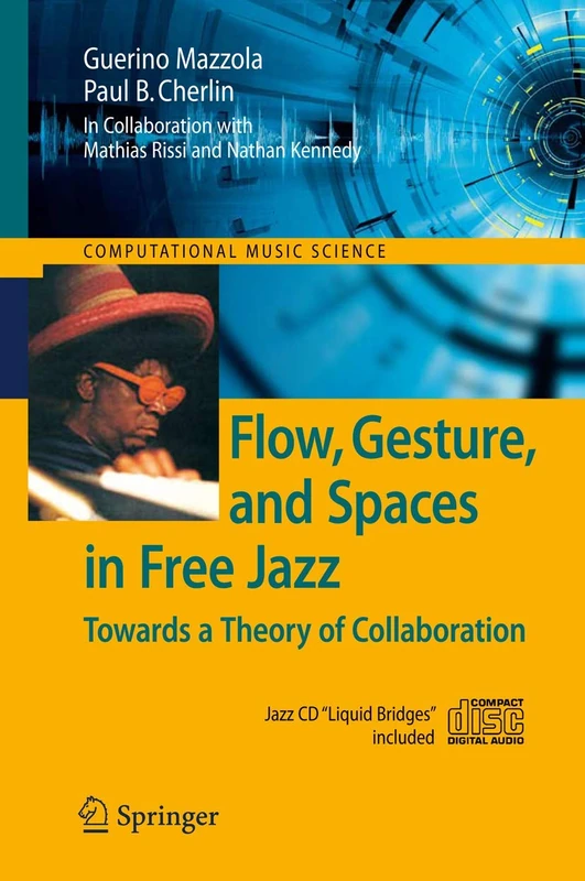 Flow, Gesture, and Spaces in Free Jazz: Towards a Theory of Collaboration (Computational Music Science)