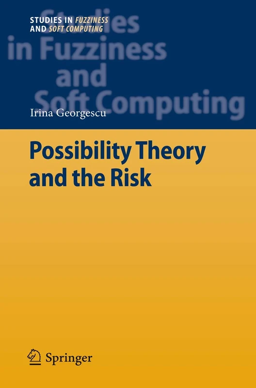 Possibility Theory and the Risk: 274 (Studies in Fuzziness and Soft Computing, 274)