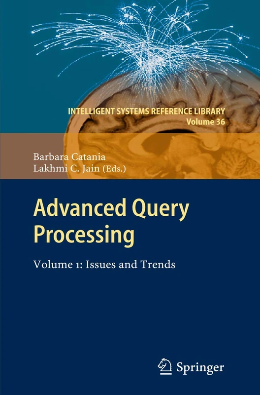 Advanced Query Processing: Volume 1: Issues and Trends: 36 (Intelligent Systems Reference Library, 36)