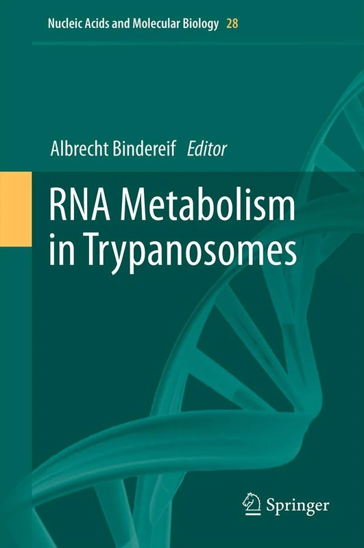 RNA Metabolism in Trypanosomes: 28 (Nucleic Acids and Molecular Biology, 28)